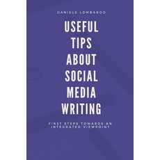 Useful tips about Social Media Writing: First steps towards an integrated viewpoint Paperback, Independently Published, English, 9798743311316