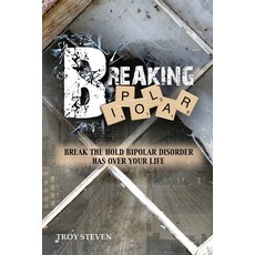 Breaking Bipolar: Break The Hold Bipolar Disorder Has Over Your Life Paperback, Battle Press