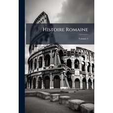 (영문도서)Histoire Romaine; Volume 4 Paperback, Nabu Press, English, 9781146085243