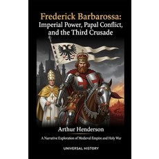 (영문도서)Frederick Barbarossa: Imperial Power Papal Conflict and the Third Crusade: A N... Paperback, Independently Published, English, 9798241500984