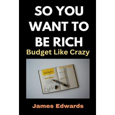 (영문도서) So You Want to Be Rich: Budget Like Crazy Paperback, Independently Published, English, 9798307443910