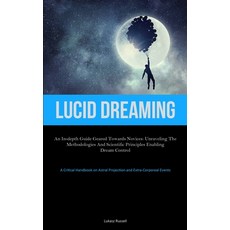 (영문도서) Lucid Dreaming: An In-Depth Guide Geared towards Novices: Unraveling the Methodologies and Sc... Paperback, Allen Jervey, English, 9781837876815