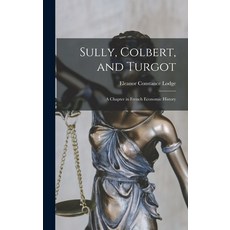(영문도서) Sully Colbert and Turgot; a Chapter in French Economic History Hardcover, Hassell Street Press, English, 9781014367266