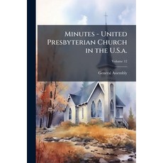 (영문도서)Minutes - United Presbyterian Church in the U.S.a.; Volume 12 Paperback, Nabu Press, English, 9781145427228