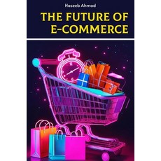 (영문도서) The Future of E-Commerce Paperback, Independently Published, English, 9798877744813