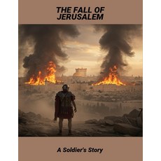 (영문도서)The Fall Of Jerusalem: A Soldier'S Story Paperback, Independently Published, English, 9798276248844