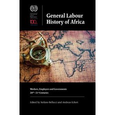 General Labour History of Africa: Workers Employers and Governments 20th-21st Centuries Paperback, James Currey