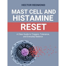 (영문도서)Mast Cell and Histamine Reset: A Clear Guide to Triggers Tolerance and Everyda... Paperback, Independently Published, English, 9798272808042