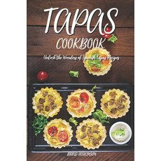 (영문도서) Tapas Cookbook: Unlock the Wonders of Spanish Tapas Recipes Paperback, Independently Published, English, 9798385694402