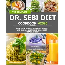 The Complete Dr. Sebi Diet Cookbook: Your Essential Guide to Reverse Diabetes and High Blood Pressur... Paperback, Independently Published