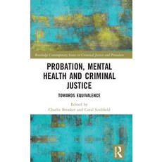(영문도서) Probation Mental Health and Criminal Justice: Towards Equivalence Hardcover, Routledge, English, 9781032044927