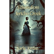 (영문도서)Echoes From Jericho Creek Paperback, Independently Published, English, 9798319026149