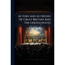 (영문도서)Actors And Actresses Of Great Britain And The United States: Marcready And Forrest Paperback, Nabu Press, English, 9781245262514