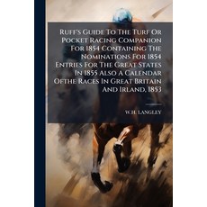 (영문도서)Ruff's Guide To The Turf Or Pocket Racing Companion For 1854 Containing The Nomi... Paperback, Nabu Press, English, 9781245125406