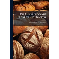 (영문도서)Die Kunst Brod Aus Erdäpfeln Zu Backen Paperback, Hutson Street Press, English, 9781024681161