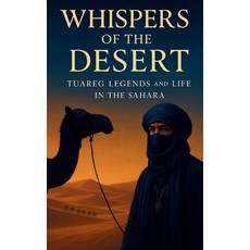 (英文圖書)Whispers of the Desert: Tuareg Legends and Life in the Sahara 平裝版, Independently Published, 英文