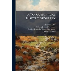 (영문도서)A Topographical History of Surrey: 3 Paperback, Nabu Press, English, 9781245455732