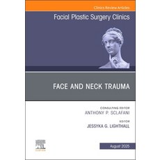 (영문도서)Face and Neck Trauma An Issue of Facial Plastic Surgery Clinics of North America Hardcover, Elsevier, English, 9780443344534