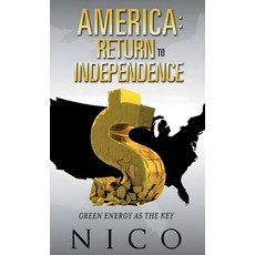 (영문도서) America: Return to Independence: Green Energy as the Key (Latest Edition) Hardcover, Books Academy LLC, English, 9781964929903