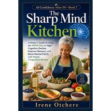 (영문도서)The Sharp Mind Kitchen: A Senior's Guide to Using the MIND Diet to Fight Cogniti... Paperback
