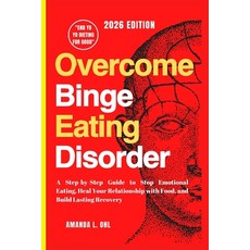(영문도서)Overcome Binge Eating Disorder: A Step-by-Step Guide to Stop Emotional Eating H... Paperback, Independently Published, English, 9798266092020