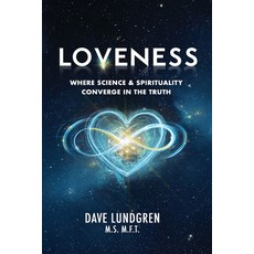 (영문도서)Loveness: Where Science & Spirituality Converge in the Truth Paperback, Independently Published, English, 9798277099056