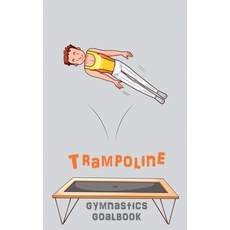 (영문도서) Trampoline Gymnastics Goalbook #15: Competitive Trampolining: Junior boys Paperback, Dream Co Publishing, English, 9780995131781