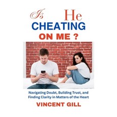 (영문도서) Is He Cheating on Me?: Navigating Doubt Building Trust and Finding Clarity in Matters of th... Paperback, Independently Published, English, 9798870282282