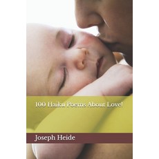 (영문도서) 100 Haiku Poems About Love! Paperback, Independently Published, English, 9798306438436