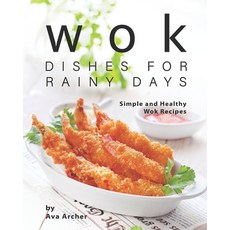 Wok Dishes for Rainy Days: Simple and Healthy Wok Recipes Paperback, Independently Published, English, 9798553032449
