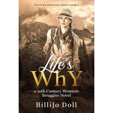 (영문도서) Life's WhY: a 20th Century Women's Struggles Novel: Western Heritage Series Book 3 Paperback, Independently Published, English, 9798340555113