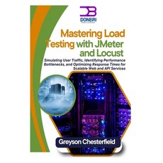 (영문도서) Mastering Load Testing with JMeter and Locust: Simulating User Traffic Identif... Paperback, Independently Published, English, 9798345021149