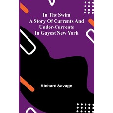 (영문도서)In The Swim: A Story Of Currents And Under-Currents In Gayest New York Paperback, Alpha Edition, English, 9789371774031