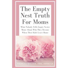 (영문도서)The Empty Nest Truth for Moms: What Nobody Tells Empty Nester Moms About Who The... Paperback, Independently Published, English, 9798243035927