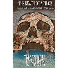(영문도서) KINGDOM OF ARTHUR Book Six: The Death of Arthur Paperback, Independently Published, English, 9781076707031