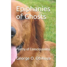 (英文圖書)Epiphanies of Ghosts: Poetry of Consciousness 平裝版, Independently Published, 英文