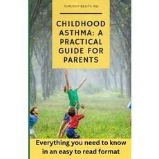 (영문도서) Childhood Asthma: A Practical Guide for Parents Paperback, Independently Published, English, 9798850708535