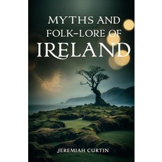 (영문도서)Myths and Folk-lore of Ireland Paperback, Left of Brain Books, English, 9781397668257