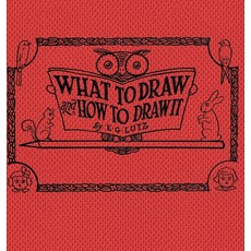 What to draw and how to draw it Hardcover, Living Book Press, English, 9781922348968
