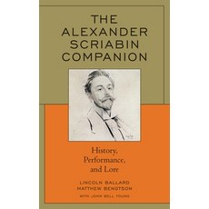 (영문도서) The Alexander Scriabin Companion: History Performance and Lore Paperback, Rowman & Littlefield Publis..., English, 9781538198889
