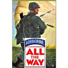 (영문도서) All the Way: The Army Airborne Revisited Paperback, Independently Published, English, 9798859942916