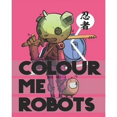 Colour Me Robots Paperback, Independently Published