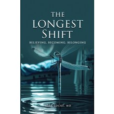 (영문도서)The Longest Shift: Believing Becoming Belonging Paperback, Empowermd Publications, English, 9798993501215