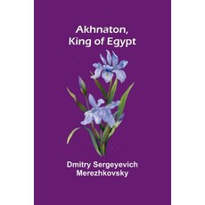 (영문도서)Akhnaton King of Egypt Paperback, Alpha Edition, English, 9789374590577