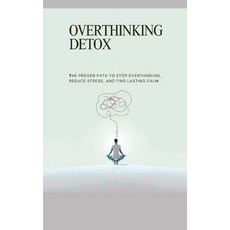 (영문도서)Overthinking Detox: The Proven Path to Stop Overthinking Reduce Stress and Fin... Paperback, Independently Published, English, 9798268043662