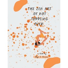 (영문도서) The Zen Art of Not Toppling Over Paperback, Independently Published, English, 9798858412809