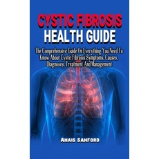 (영문도서) Cystic Fibrosis Health Guide: The Comprehensive Guide On Everything You Need To Know About Cy... Paperback, Independently Published, English, 9798458216845