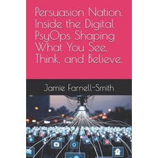 (영문도서)Persuasion Nation. Inside the Digital PsyOps Shaping What You See Think and Be... Paperback, Independently Published, English, 9798263161156