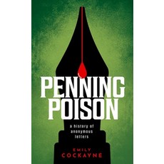 (영문도서) Penning Poison: A History of Anonymous Letters Hardcover, Oxford University Press, USA, English, 9780198795056