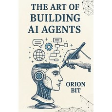 (영문도서)The Art of Building AI Agents Paperback, Independently Published, English, 9798272889843
